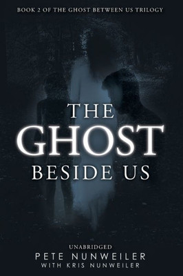 The Ghost Beside Us: Unabridged (Ghost Between Us)