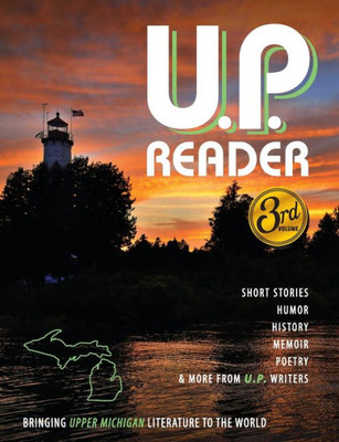 U.P. Reader -- Issue #3: Bringing Upper Michigan Literature To The World