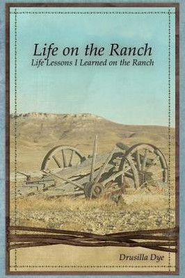 Life On The Ranch: Life Lessons I Learned On The Ranch