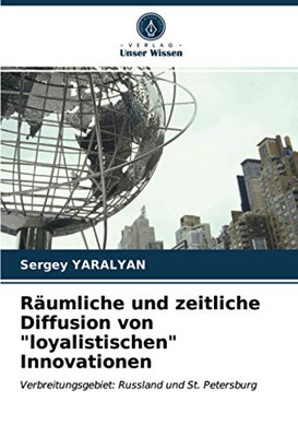 Räumliche und zeitliche Diffusion von "loyalistischen" Innovationen: Verbreitungsgebiet: Russland und St. Petersburg (German Edition)