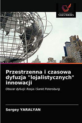 Przestrzenna i czasowa dyfuzja lojalistycznych innowacji (Polish Edition)