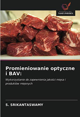 Promieniowanie optyczne i BAV:: Wykorzystanie do zapewnienia jakości mięsa i produktów mięsnych (Polish Edition)