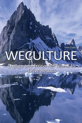 Weculture: Engage And Empower Teams To Drive Results