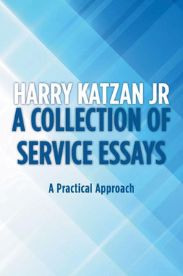 A Collection Of Service Essays: A Practical Approach