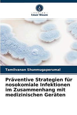 Präventive Strategien für nosokomiale Infektionen im Zusammenhang mit medizinischen Geräten (German Edition)