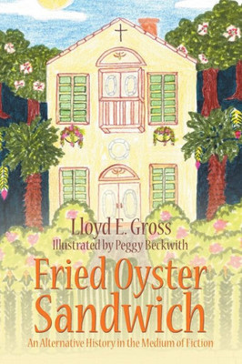 Fried Oyster Sandwich: An Alternative History In The Medium Of Fiction