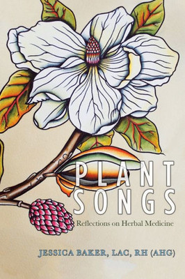 Plant Songs: Reflections On Herbal Medicine