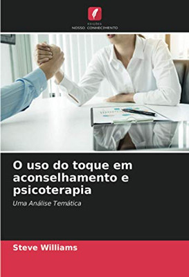 O uso do toque em aconselhamento e psicoterapia: Uma Análise Temática (Portuguese Edition)