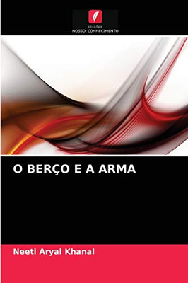 O Berço E a Arma (Portuguese Edition)