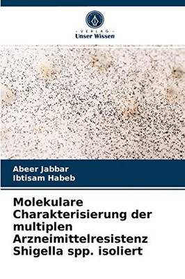 Molekulare Charakterisierung der multiplen Arzneimittelresistenz Shigella spp. isoliert (German Edition)