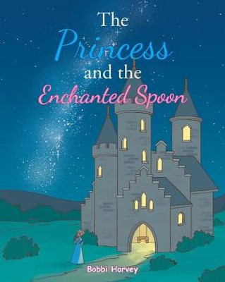 The Princess And The Enchanted Spoon