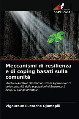 Meccanismi di resilienza e di coping basati sulla comunità: Studio descrittivo dei meccanismi di sopravvivenza della comunità delle popolazioni di Bugamba 1 nella RD Congo orientale (Italian Edition)