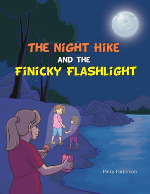 The Night Hike And The Finicky Flashlight