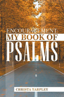 Encouragement: My Book Of Psalms