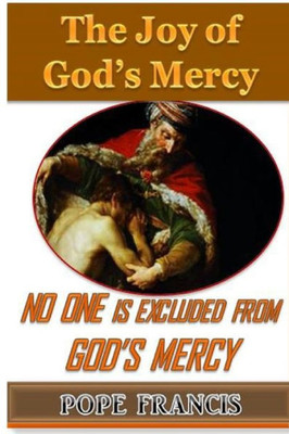 No One Is Excluded From God'S Mercy: The Joy Of God'S Mercy