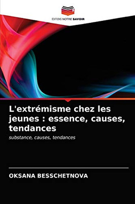 L'extrémisme chez les jeunes : essence, causes, tendances: substance, causes, tendances (French Edition)