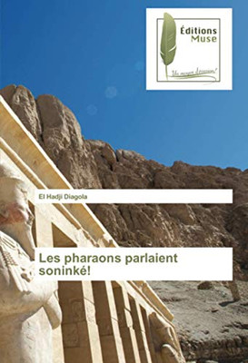 Les pharaons parlaient soninké! (French Edition)
