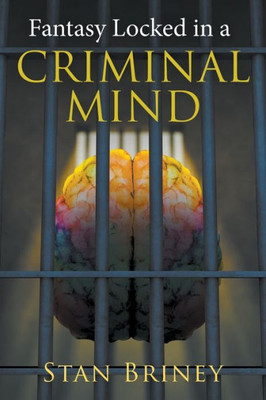 Fantasy Locked In A Criminal Mind