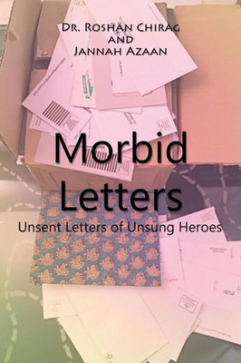 Morbid Letters: Unsent Letters Of Unsung Heroes