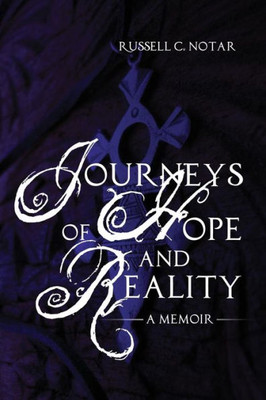 Journeys Of Hope And Reality: A Memoir