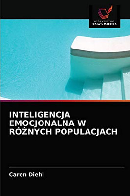 Inteligencja Emocjonalna W RóŻnych Populacjach (Polish Edition)