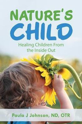 Nature's Child: Healing Children From The Inside Out