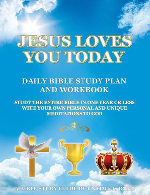 Jesus Loves You Today Daily Bible Study Plan And Workbook