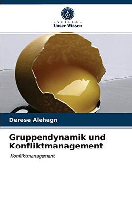 Gruppendynamik und Konfliktmanagement: Konfliktmanagement (German Edition)