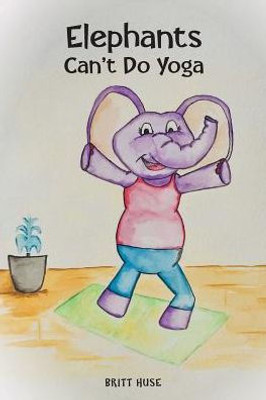 Elephants Can'T Do Yoga