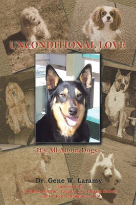 Unconditional Love: It'S All About Dogs