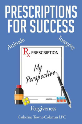 Prescriptions For Success: My Perspective