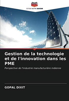 Gestion de la technologie et de l'innovation dans les PME: Perspective de l'industrie manufacturière indienne (French Edition)