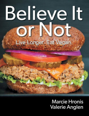 Believe It Or Not: Live Longer. Eat Vegan.