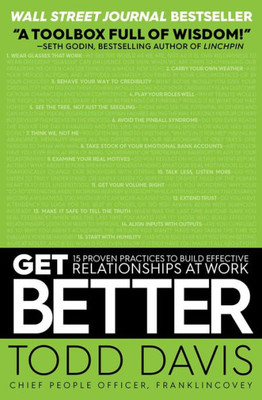 Get Better: 15 Proven Practices To Build Effective Relationships At Work