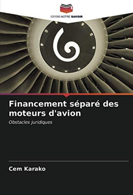Financement séparé des moteurs d'avion: Obstacles juridiques (French Edition)
