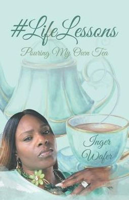 #Lifelessons: Pouring My Own Tea