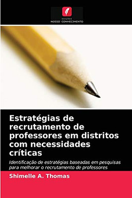 Estratégias de recrutamento de professores em distritos com necessidades críticas (Portuguese Edition)