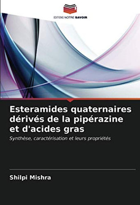 Esteramides quaternaires dérivés de la pipérazine et d'acides gras: Synthèse, caractérisation et leurs propriétés (French Edition)