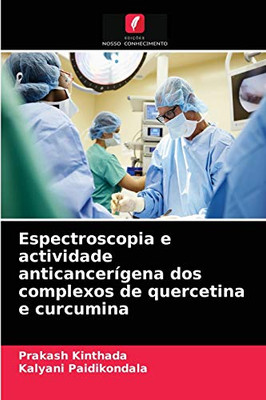 Espectroscopia e actividade anticancerígena dos complexos de quercetina e curcumina (Portuguese Edition)