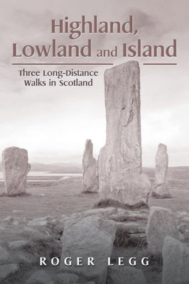 Highland, Lowland And Island: Three Long-Distance Walks In The Scotland
