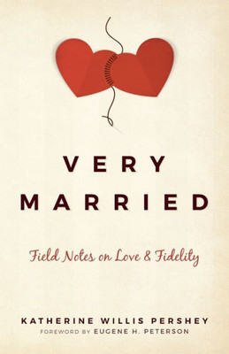 Very Married: Field Notes On Love And Fidelity