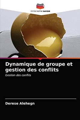 Dynamique de groupe et gestion des conflits: Gestion des conflits (French Edition)