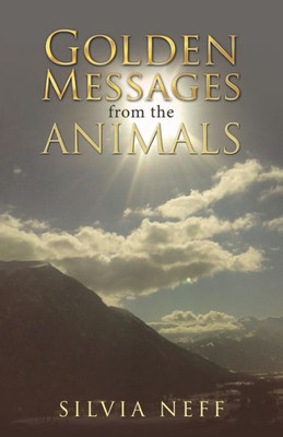 Golden Messages From The Animals