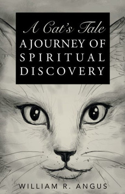 A Cat's Tale: A Journey Of Spiritual Discovery