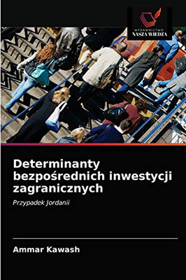 Determinanty bezpośrednich inwestycji zagranicznych: Przypadek Jordanii (Polish Edition)