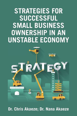 Strategies For Successful Small Business Ownership In An Unstable Economy