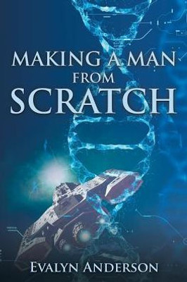 Making A Man From Scratch