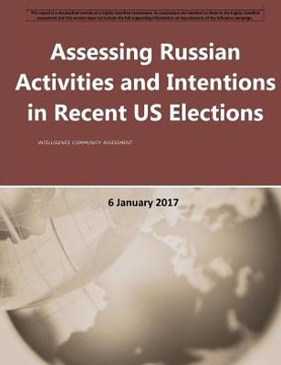 Assessing Russian Activities And Intentions In Recent Us Elections