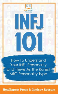 Infj 101: How To Understand Your Infj Personality And Thrive As The Rarest Mbti Personality Type