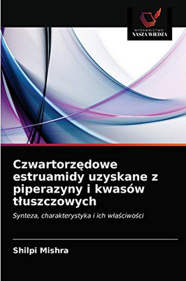 Czwartorzędowe estruamidy uzyskane z piperazyny i kwasów tłuszczowych: Synteza, charakterystyka i ich właściwości (Polish Edition)
